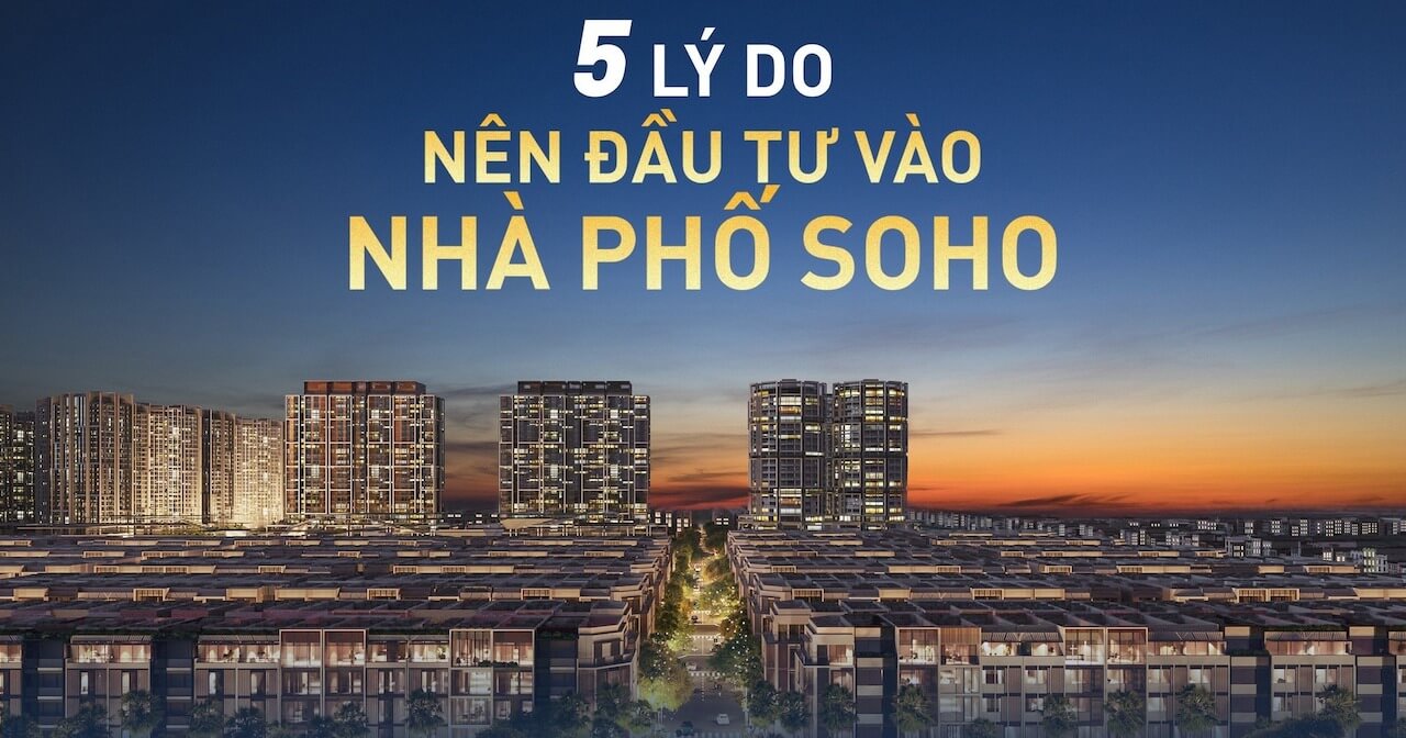 The GLobal City - 5 lý do nên đầu tư nhà phố SOHO