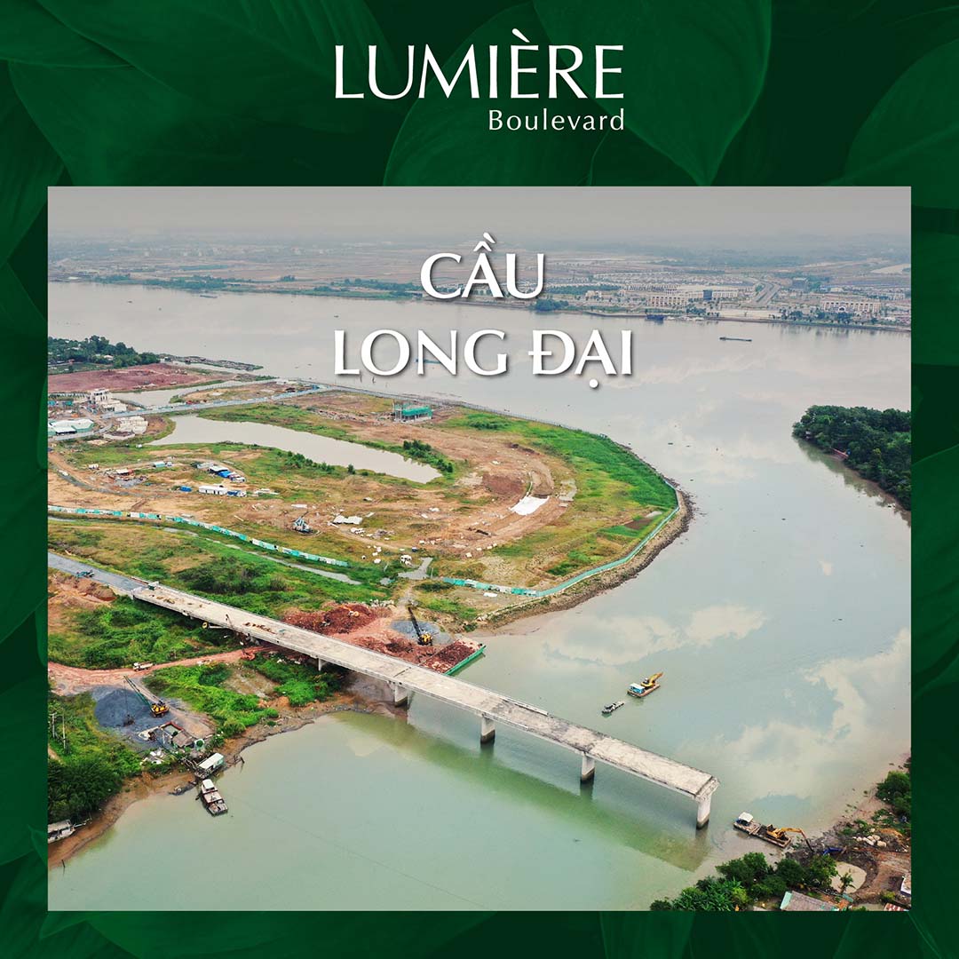 Căn hộ Lumiere Boulevard gia tăng giá trị nhờ cơ sở hạ tầng cầu Long Đại kết nối.
